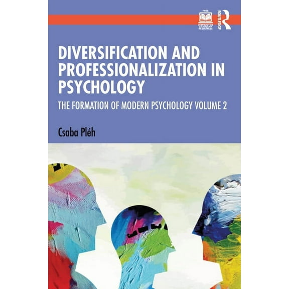Formation of Modern Psychology Diversification and Professionalization in Psychology: The Formation of Modern Psychology Volume 2, (Paperback)