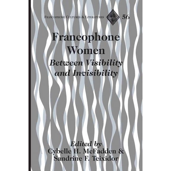 Francophone Cultures and Literatures: Francophone Women: Between Visibility and Invisibility (Hardcover)