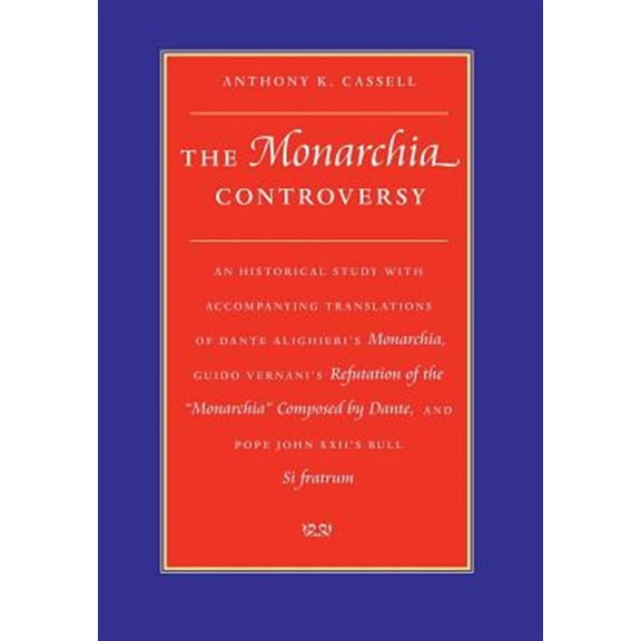 Pre-Owned The Monarchia Controversy An Historical Study with Accompanying Translations of Dante Alighieri's (Hardcover) by Anthony K Cassell