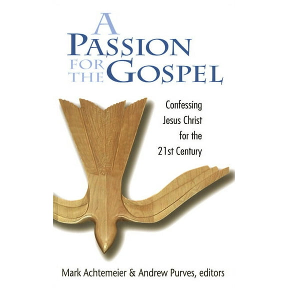 Passion for the Gospel: Confessing Jesus Christ for the Twenty-First Century (Paperback)