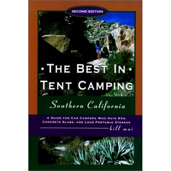 Pre-Owned Best in Tent Camping in Southern California: A Guide for Car Campers Who Hate Rvs, Concrete Slabs, and Loud Portable Stereos Paperback