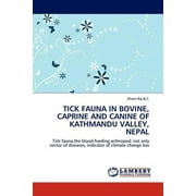 Tick Fauna in Bovine, Caprine and Canine of Kathmandu Valley, Nepal (Paperback)