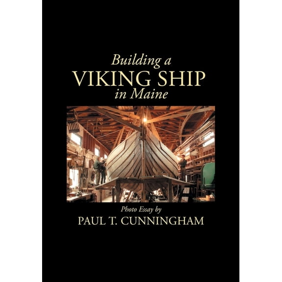 Building a Viking Ship in Maine: Photo Essay, (Paperback)