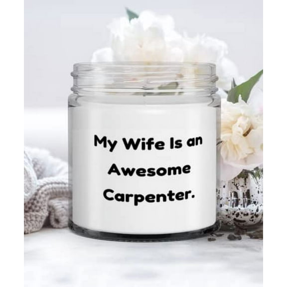 Perfect Wife, My Wife Is an Awesome Carpenter, Wife Candle From Husband