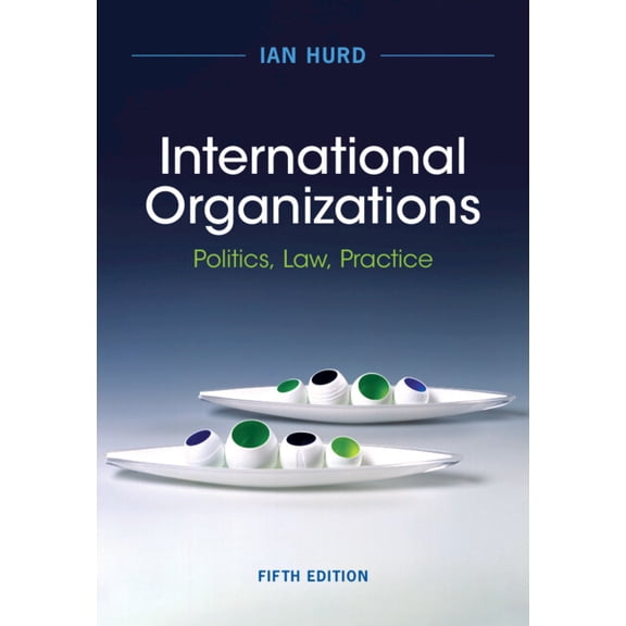 International Organizations: Politics, Law, Practice, (Hardcover)