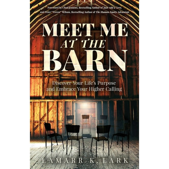 Meet Me at the Barn: Discover Your Life's Purpose and Embrace Your Higher Calling, (Paperback)