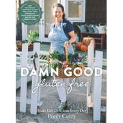 Damn Good Gluten Free Cookbook: 140+ Deliciously Adaptable Gluten Free, Dairy Free, Vegetarian & Paleo Recipes for Vibrant Living! -- Peggy Curry