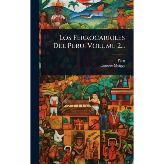 Los Ferrocarriles Del PerÃÂ°, Volume 2..., (Hardcover)