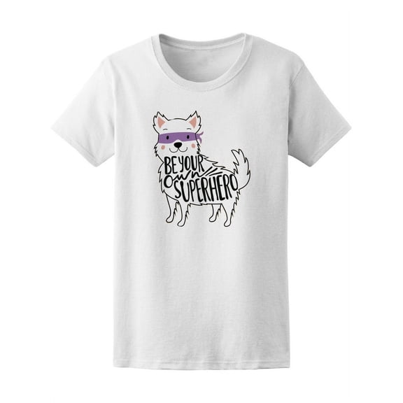 Be Your Own Superhero Dog T-Shirt Women -Image by Shutterstock, Female Small
