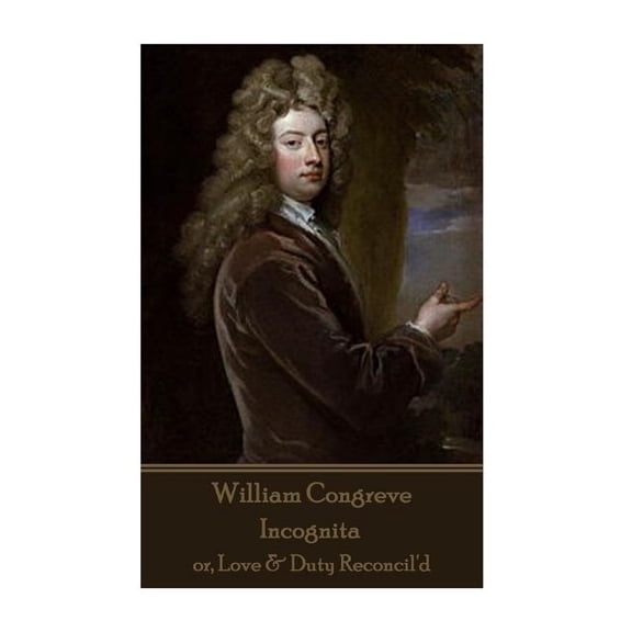 William Congreve - Incognita: or, Love & Duty Reconcil'd (Paperback)