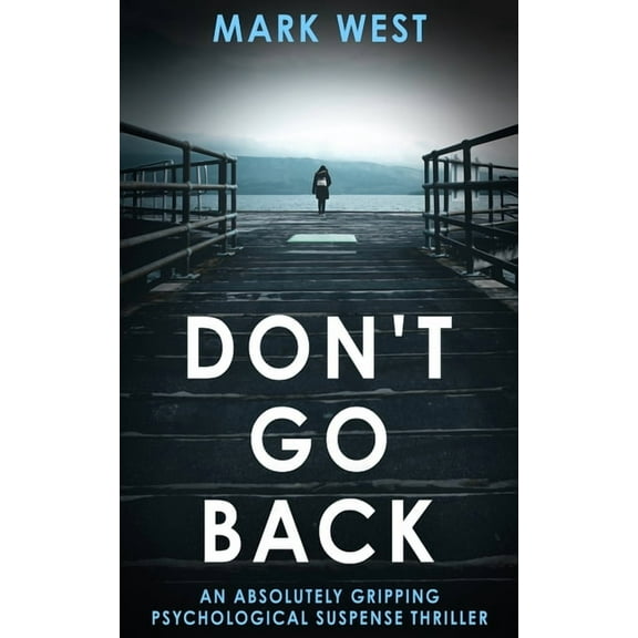 Don't Go Back: An absolutely gripping psychological suspense thriller, (Paperback)