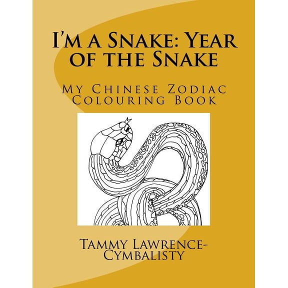 I'm a Snake: Year of the Snake: My Chinese Zodiac Colouring Book, (Paperback)