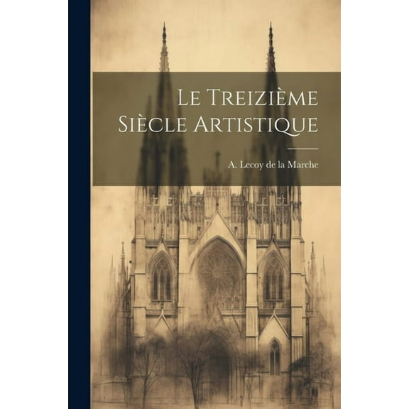 Le Treizième Siècle Artistique (Paperback)