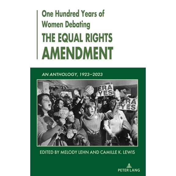 One Hundred Years of Women Debating the Equal Rights Amendment: An Anthology, 1923-2023, (Paperback)