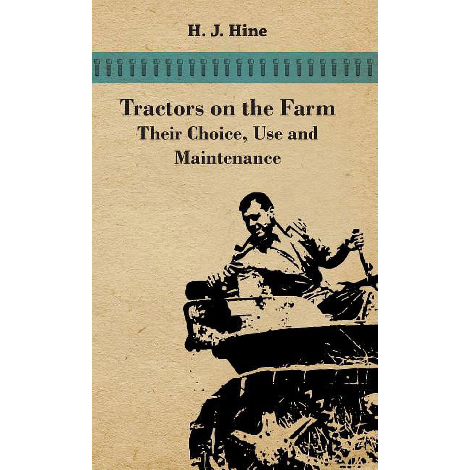 Tractors On The Farm - Their Choice Use And Maintenance (Hardcover)