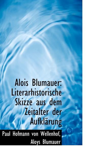 Alois Blumauer Literarhistorische Skizze Aus Dem Zeitalter Der Aufkl 