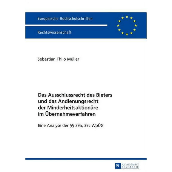 Europäische Hochschulschriften Recht: Das Ausschlussrecht des Bieters und das Andienungsrecht der Minderheitsaktionaere im Uebernahmeverfahren (Paperback)