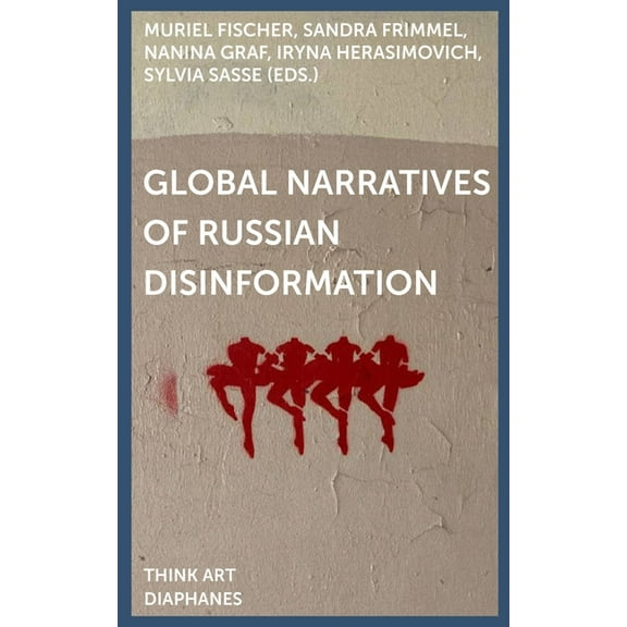 Think Art Global Narratives of Russian Disinformation, (Paperback)