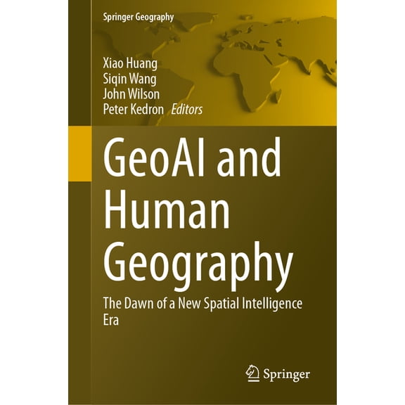 Springer Geography Geoai and Human Geography: The Dawn of a New Spatial Intelligence Era, (Hardcover)