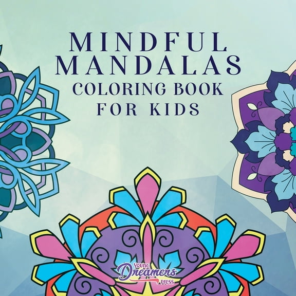 Coloring Books for Kids Mindful Mandalas Coloring Book for Kids: Fun and Relaxing Designs, Mindfulness for Kids, Book 16, (Paperback)
