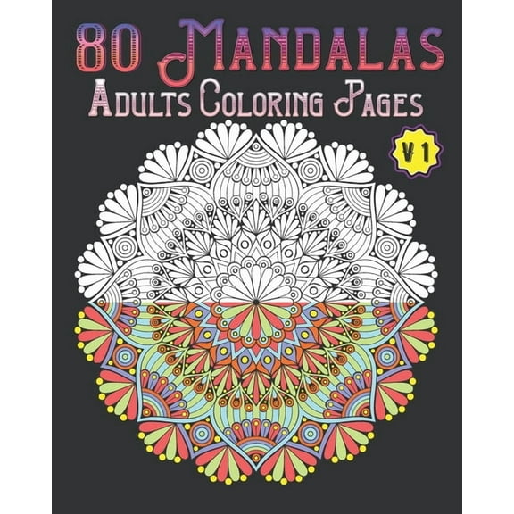 80 Mandalas Adults Coloring Pages Volume 1: mandala coloring book for all: 80 mindful patterns and mandalas coloring book: Stress relieving and relaxing Coloring Pages (Paperback)
