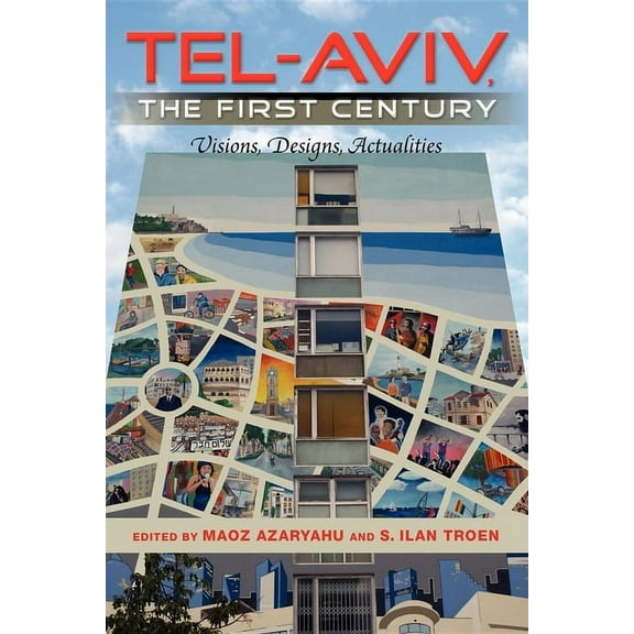 Israel Studies Book Tel-Aviv, the First Century: Visions, Designs, Actualities, (Paperback)