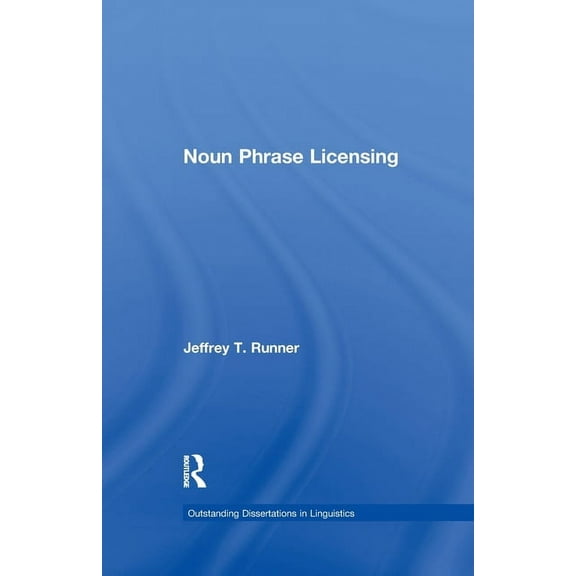 Outstanding Dissertations in Linguistics Noun Phrase Licensing, (Paperback)