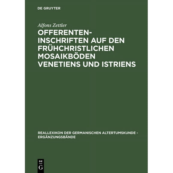 ErgÃ¤nzungsbÃ¤nde Zum Reallexikon der Germ Offerenteninschriften Auf Den FrÃ¼hchristlichen MosaikbÃ¶den Venetiens Und Istriens, Book 26, (Hardcover)