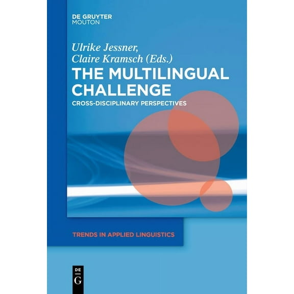 Trends in Applied Linguistics [Tal] The Multilingual Challenge: Cross-Disciplinary Perspectives, Book 16, (Hardcover)