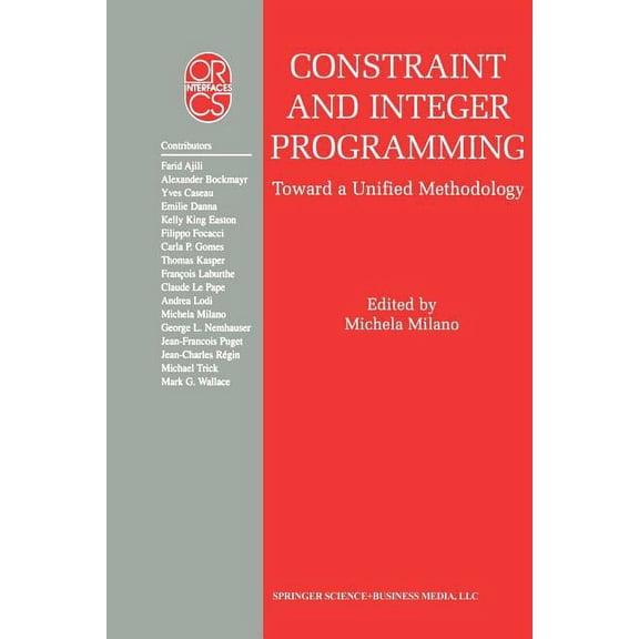 Operations Research/Computer Science Int Constraint and Integer Programming: Toward a Unified Methodology, Book 27, (Paperback)
