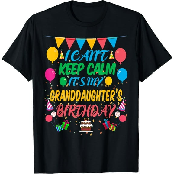t-shirt I Can't Keep Calm It's My Granddaughter Birthday T-Shirt.