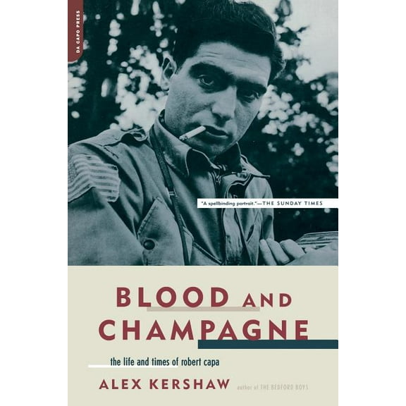 Blood and Champagne: The Life and Times of Robert Capa, (Paperback)