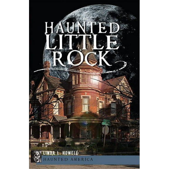 Haunted (History Press) Haunted Little Rock, (Paperback)