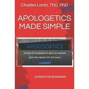 Apologetics Made Simple: 3 Essays for Beginners