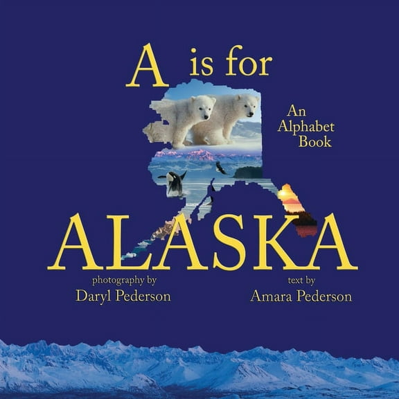A Is For Alaska by Amara Pederson (Hardcover)