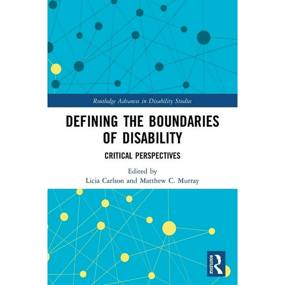 Routledge Advances in Disability Studies Defining the Boundaries of Disability: Critical Perspectives, (Paperback)