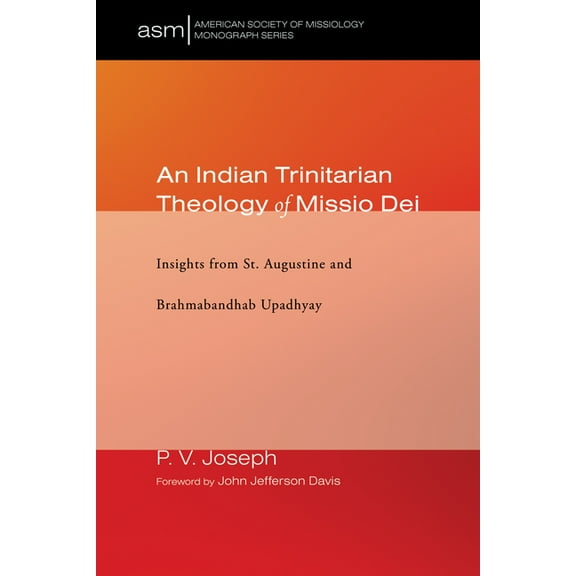American Society of Missiology Monograph An Indian Trinitarian Theology of Missio Dei, Book 39, (Paperback)