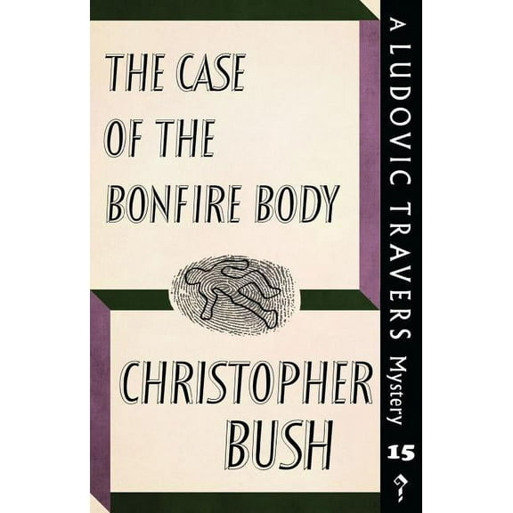 The Case of the Bonfire Body: A Ludovic Travers Mystery, (Paperback)