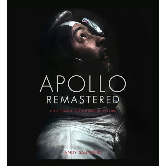 Apollo Remastered: The Ultimate Photographic Record, (Hardcover)