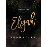 Elijah - Bible Study Book : Faith and Fire (Paperback)