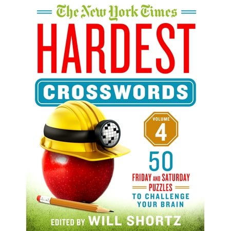 The New York Times Hardest Crosswords Volume 4 : 50 Friday and Saturday Puzzles to Challenge Your