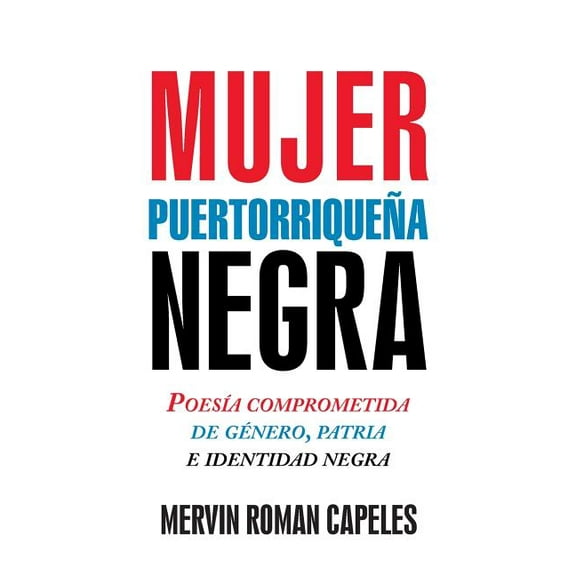 Mujer puertorriqueña negra : Poesía comprometida de género, patria e identidad negra (Paperback)
