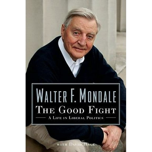 Pre-Owned The Good Fight: A Life in Liberal Politics (Hardcover) 1439158665 9781439158661