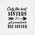 thumbnail image 4 of Inktastic Only the Best Sisters Get Promoted to Big Sister Boys or Girls Baby T-Shirt, 4 of 5