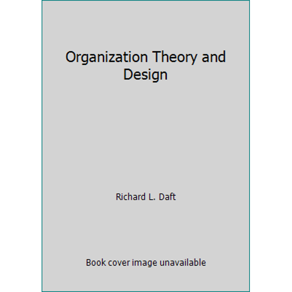 Pre-Owned Organization Theory and Design (Hardcover) 0314463410 9780314463418