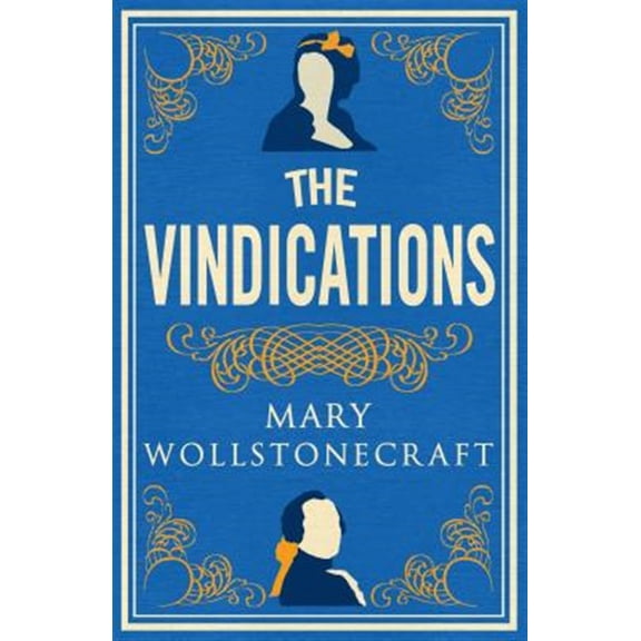 Pre-Owned The Vindications : Annotated Edition of A Vindication of the Rights of Woman and A Vindication of the Rights of Men (Paperback)