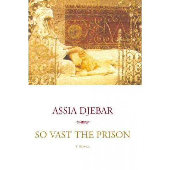 Pre-owned So Vast the Prison, Paperback by Djebar, Assia; Wing, Betsy (TRN), ISBN 1583220674, ISBN-13 9781583220672