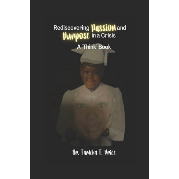 Rediscovering Passion and Purpose in a Crisis: A [Think] Book (Paperback)