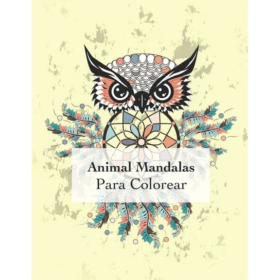 Animal Mandalas Para Colorear: Colorear con 50 adultos mandalas relajación y el buen estado de ánimo, (Paperback)