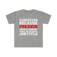 thumbnail image 1 of Caregiver because Miracle Worker not a job title Unisex T-shirt S-3XL, 1 of 2